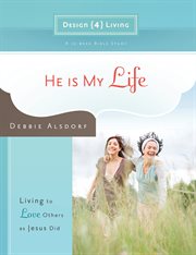 He is my life : living to love others as jesus did cover image