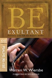 Be exultant : OT commentary, Psalms 90-150 : praising God for His mighty works cover image