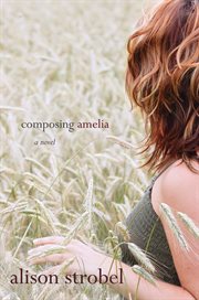 Composing Amelia : a novel cover image