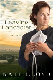 Leaving Lancaster : a novel cover image