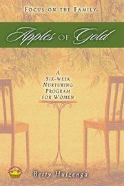 Apples of Gold : a Six-Week Nurturing Program for Women cover image
