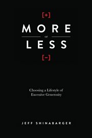 More or less : choosing a lifestyle of excessive generosity cover image