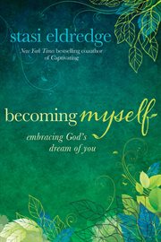 Becoming myself : embracing God's dream of you cover image