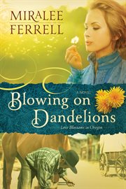 Blowing on dandelions : a novel cover image