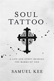 Soul tattoo : a life and spirit bearing the marks of God cover image
