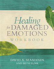 Healing for damaged emotions workbook cover image