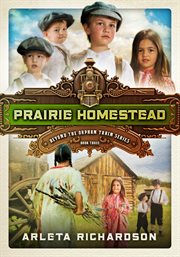 Prairie Homestead : the Orphans' Journey Series, Book 3 cover image