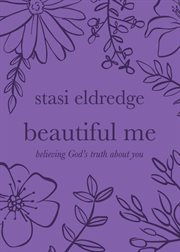 Beautiful me : believing God's truth about you cover image