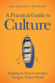 A practical guide to culture : helping the next generation navigate today's world cover image