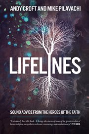 LIFELINES : sound advice from the heroes of the faith cover image