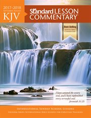 King James Version standard lesson commentary, 2017-2018 : international Sunday school lessons cover image