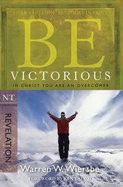 Be victorious : in Christ you are an overcomer cover image