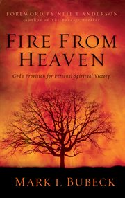 Fire from heaven : God's provision for personal spiritual victory cover image