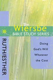 Ruth, Esther : doing God's will whatever the cost cover image