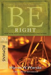 Be Right : How to Be Right With God, Yourself, and Others cover image