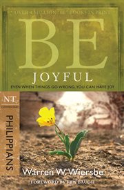Be joyful : even when things go wrong, you can have joy, phillipians cover image
