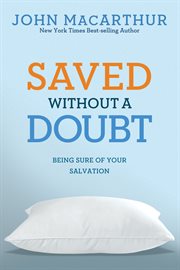 Saved without a doubt : being sure of your salvation cover image