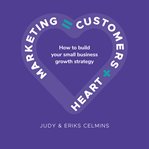 Marketing = Customers + Heart cover image