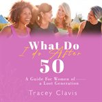 What do i do after fifty cover image