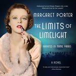 The limits of limelight : a novel cover image