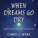 When Dreams Go Dry cover image