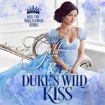 A duke's wild kiss cover image