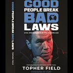 Good People Break Bad Laws cover image