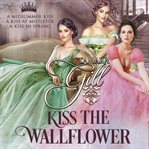 Kiss the Wallflower : Books #1-3 cover image