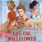Kiss the Wallflower : Books #4-6 cover image