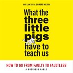 What the Three Little Pigs Have to Teach Us cover image