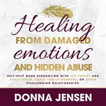 Healing From Damaged Emotions and Hidden Abuse cover image