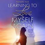 Learning to Love Myself Again cover image