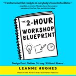 The 2 : Hour Workshop Blueprint cover image