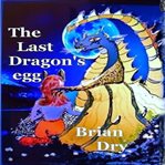 The last dragon's egg cover image
