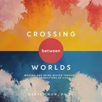 Crossing Between Worlds cover image
