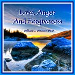 Love, Anger & Forgiveness cover image