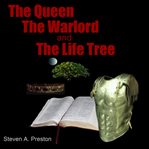 The Queen the Warlord and the Life Tree cover image