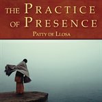 The Practice of Presence cover image