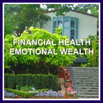 Financial Health, Emotional Wealth cover image