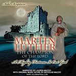 Martin Luther : The Champion of the Lord cover image