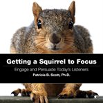 Getting a Squirrel to Focus cover image