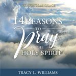 14 Reasons to Pray in the Holy Spirit cover image