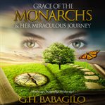 Grace of the Monarchs & Her Miraculous Journey cover image