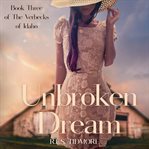 Unbroken Dream : Verbecks of Idaho cover image