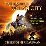 Descent Into the Abyss : Tales of the Ocean City cover image