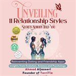 Unveiling 11 Relationship Styles : Secrets Nobody Told You cover image
