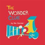 The Wonder Club : 12 Musical Rhymes About Numbers cover image