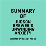Summary of Judson Brewer's Unwinding Anxiety cover image