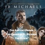 Bud hutchins thrillers : The order of St. Michael ; The elixir cover image