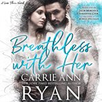 Breathless with her : a less than novel cover image